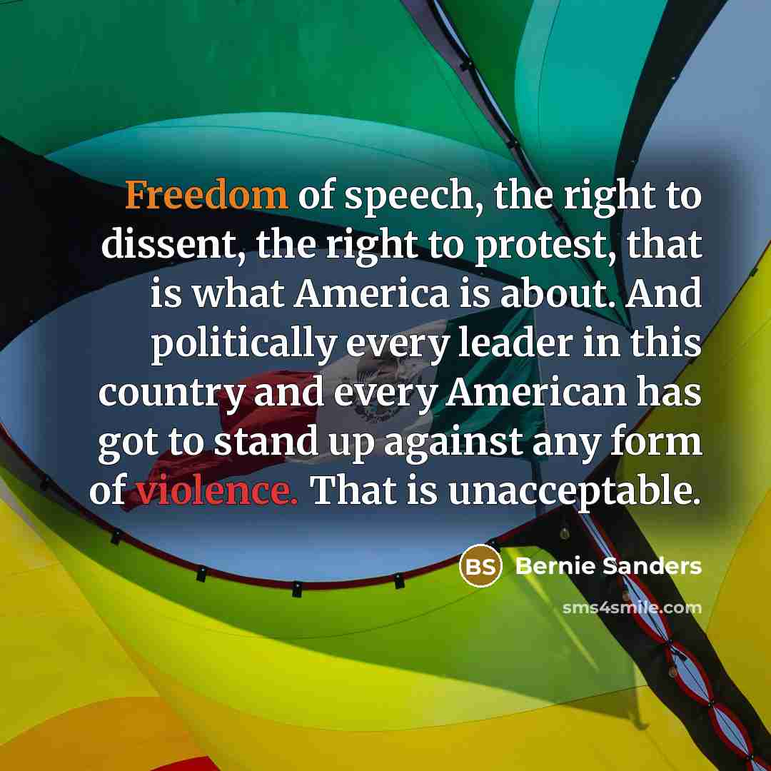 “Freedom of speech, the right to dissent, the right to…” quote by Bernie Sanders