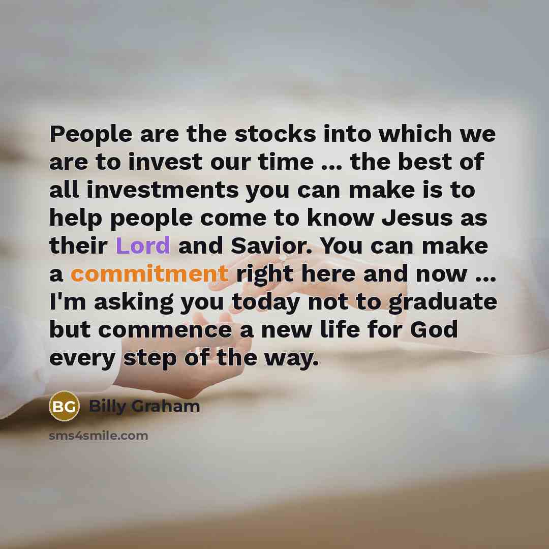 “People are the stocks into which we are to invest…” quote by Billy Graham