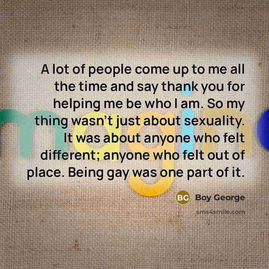 “A lot of people come up to me all the…” quote by Boy George