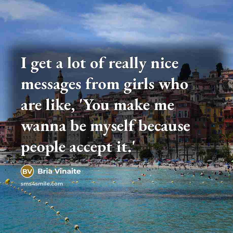 “I get a lot of really nice messages from girls…” quote by Bria Vinaite