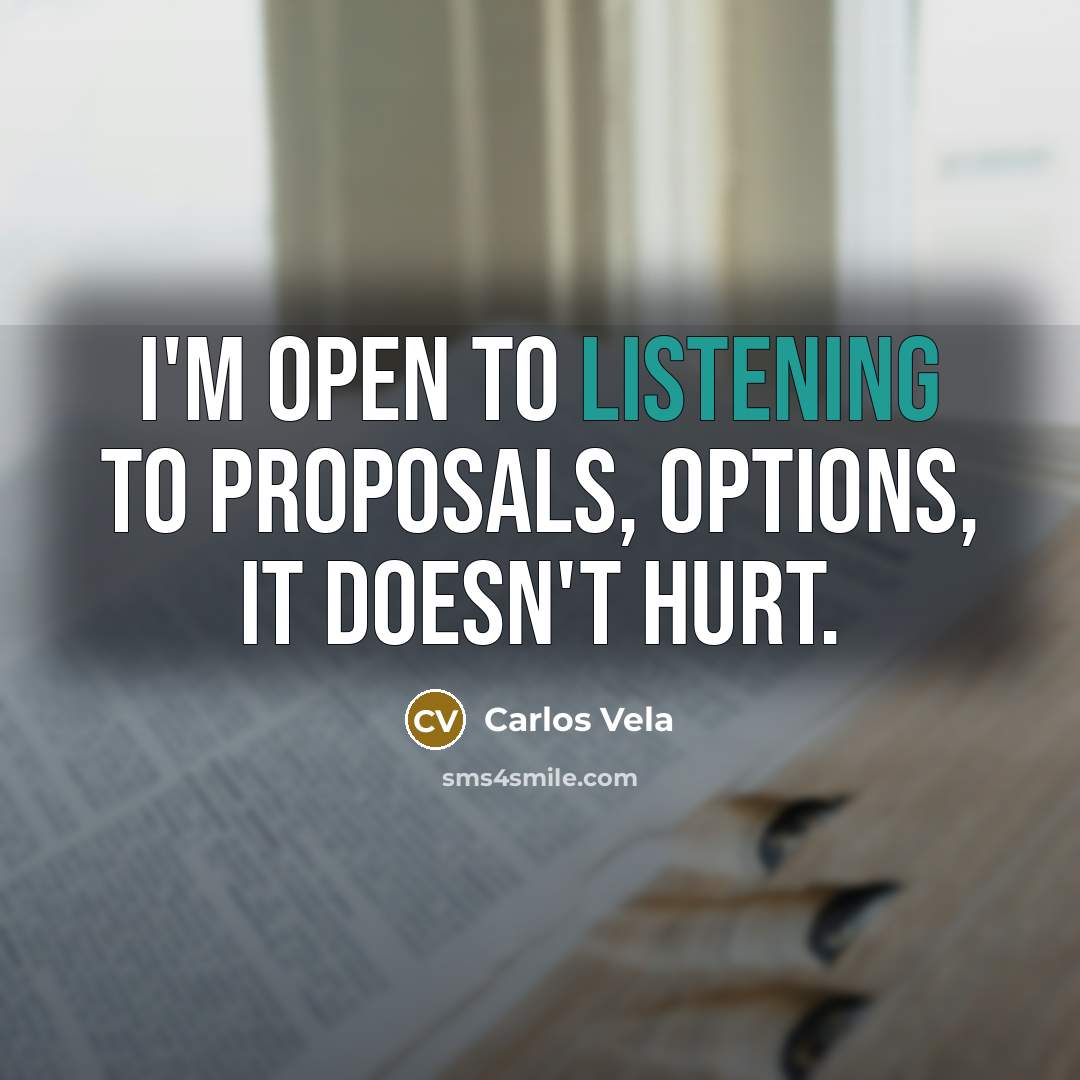 “I'm open to listening to proposals, options, it doesn't hurt.…” quote by Carlos Vela