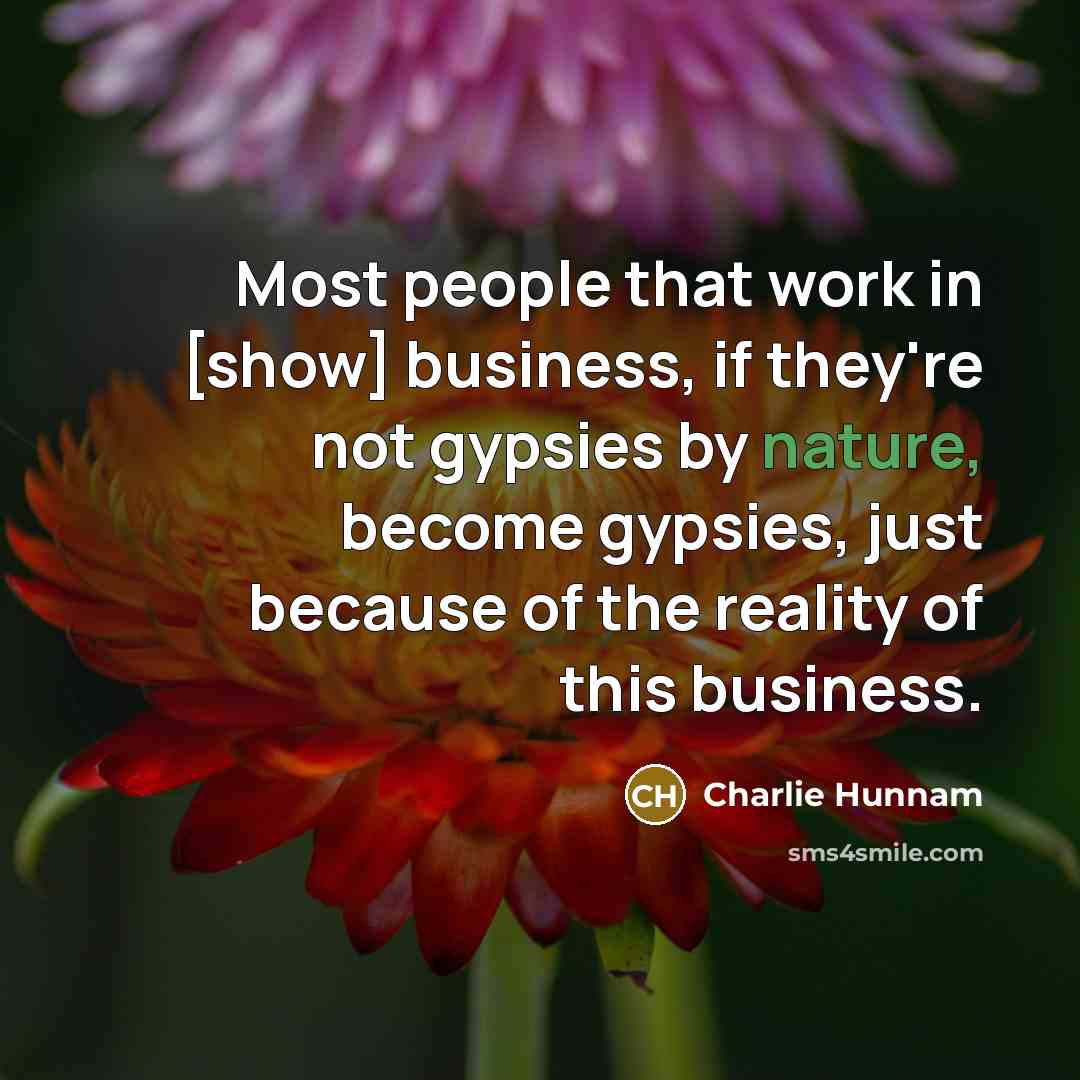 “Most people that work in [show] business, if they're not…” quote by Charlie Hunnam