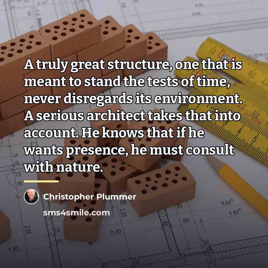 “A truly great structure, one that is meant to stand…” quote by Christopher Plummer