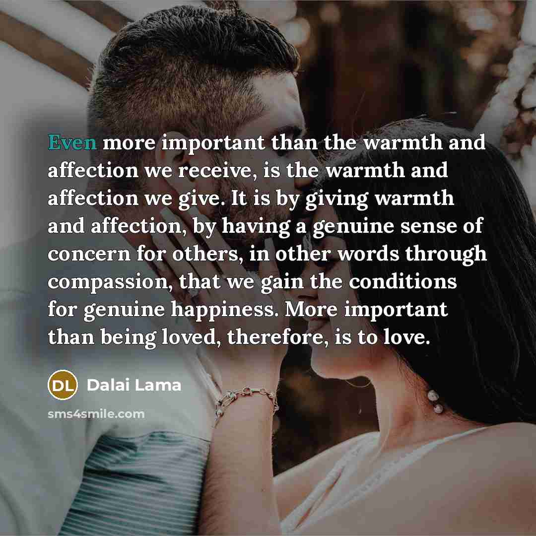 “Even more important than the warmth and affection we receive,…” quote by Dalai Lama