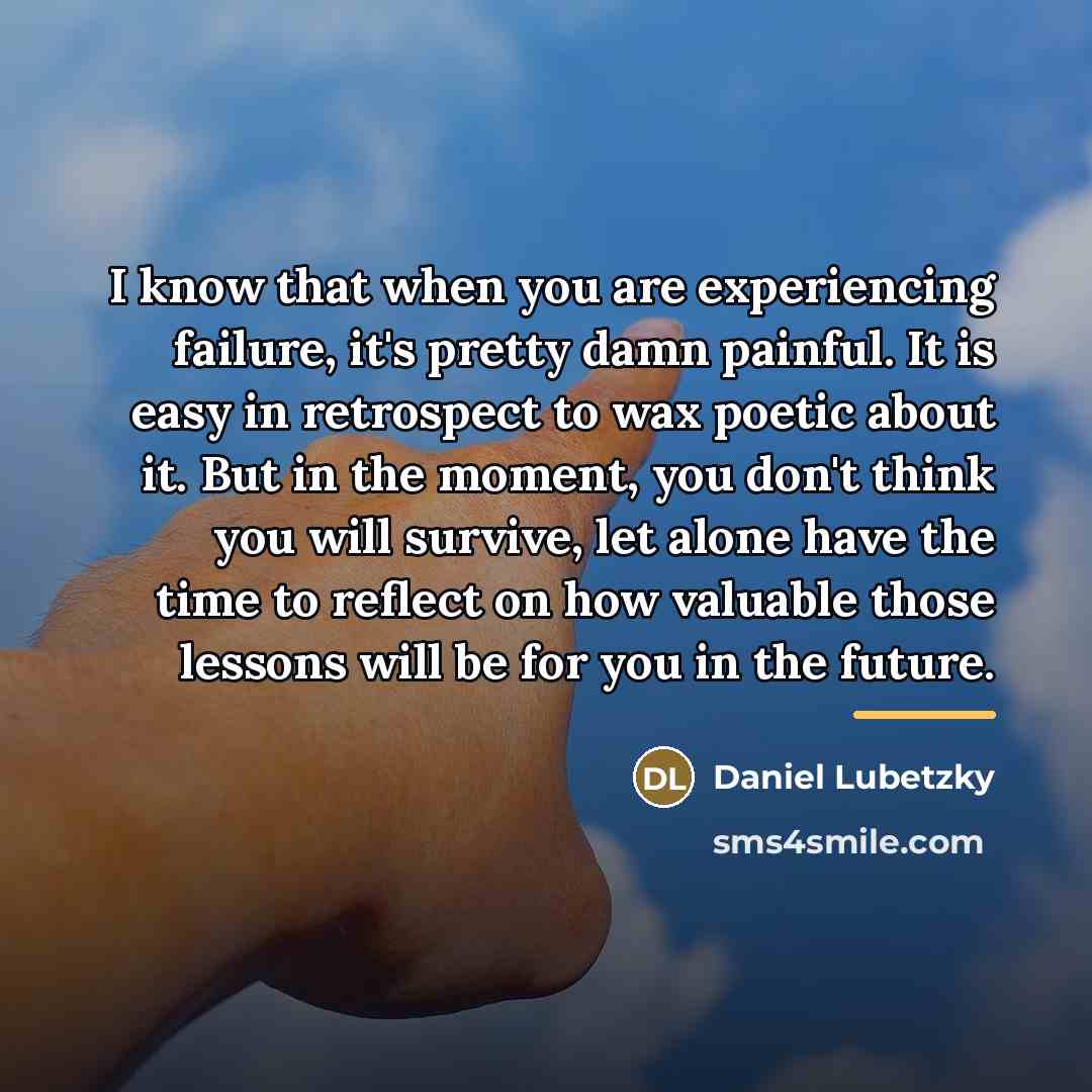 “I know that when you are experiencing failure, it's pretty…” quote by Daniel Lubetzky
