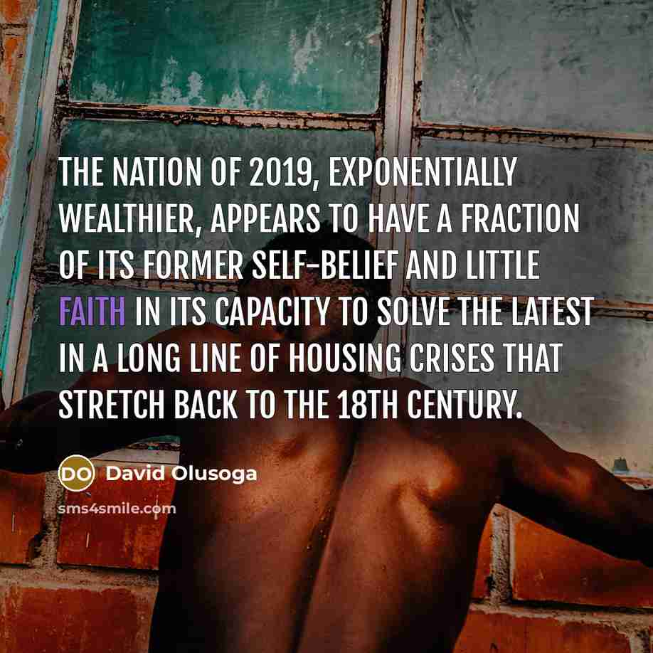 “The nation of 2019, exponentially wealthier, appears to have a…” quote by David Olusoga