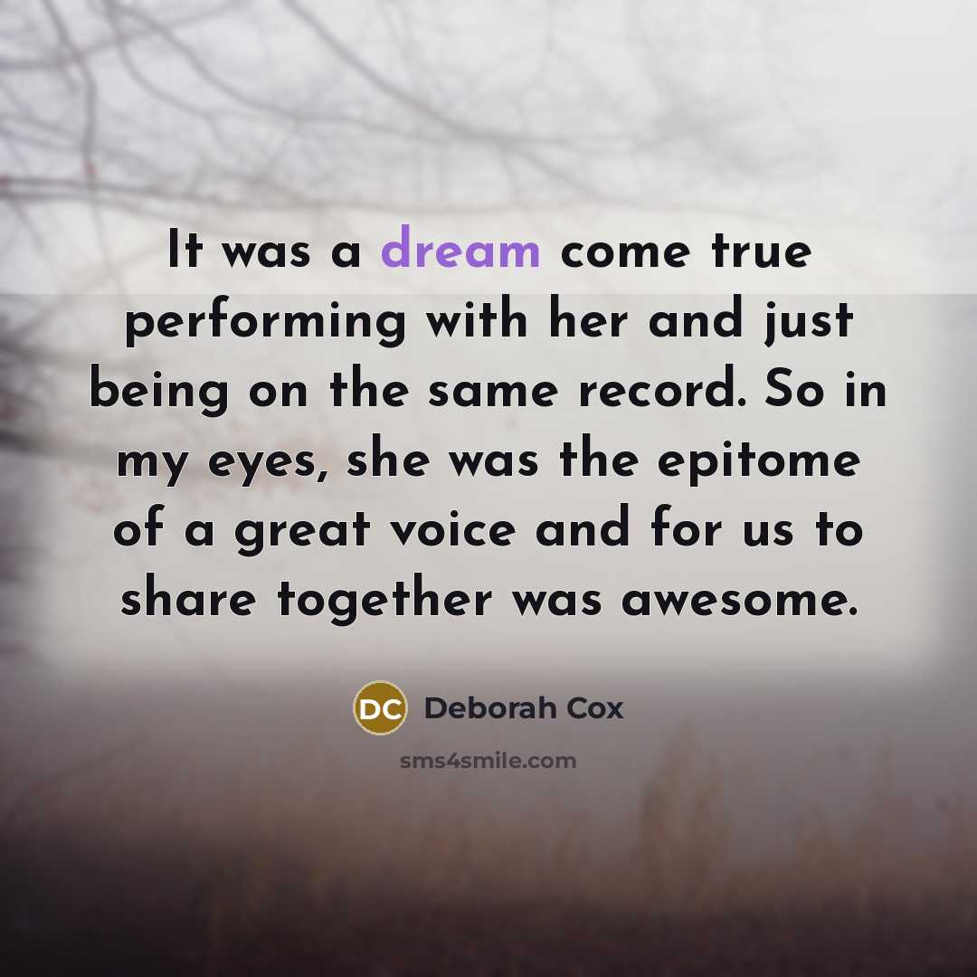 “It was a dream come true performing with her and…” quote by Deborah Cox