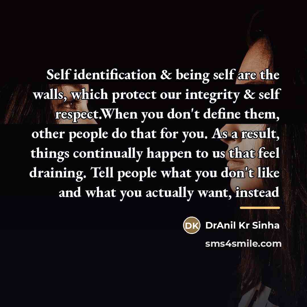 “Self identification & being self are the walls, which protect…” quote by DrAnil Kr Sinha