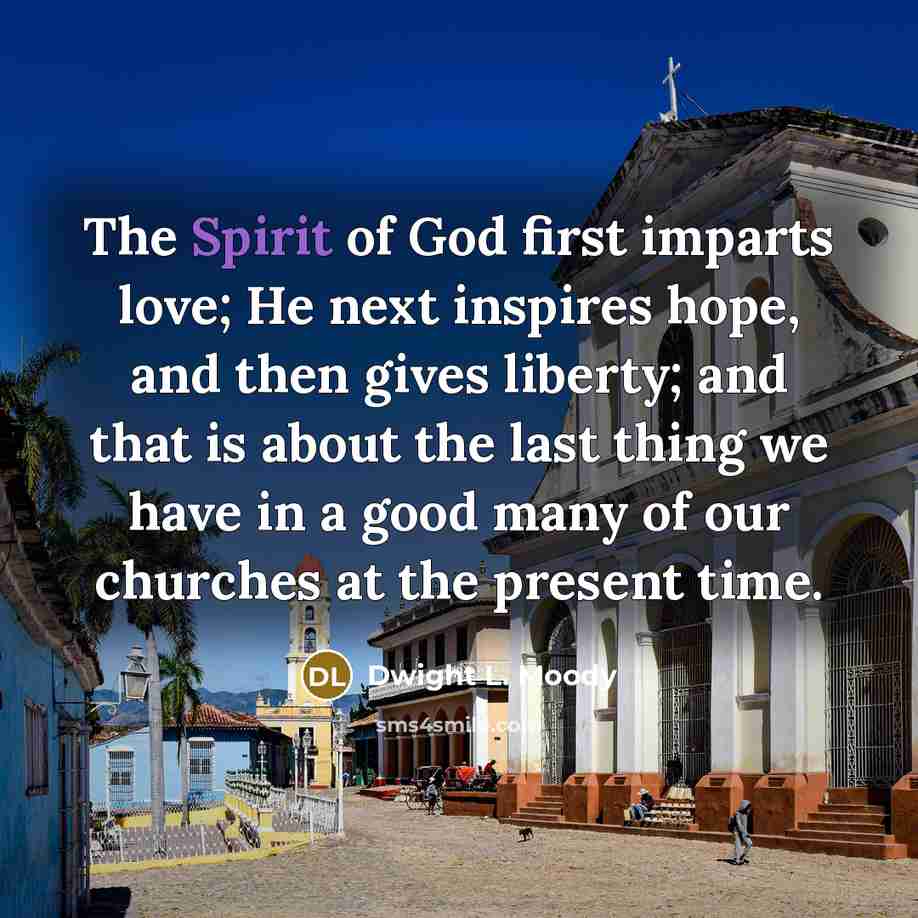 “The Spirit of God first imparts love; He next inspires…” quote by Dwight L. Moody