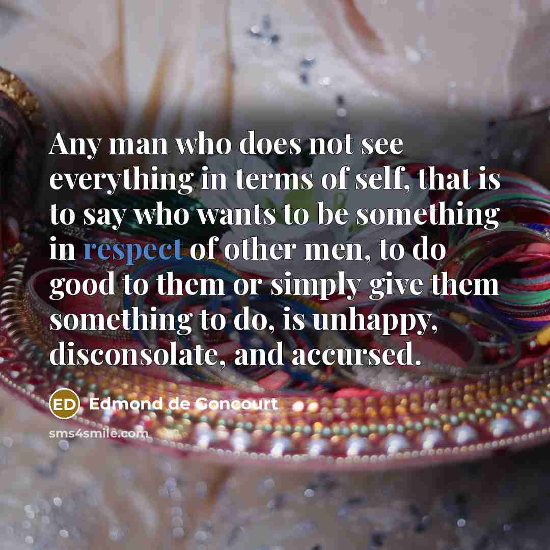 “Any man who does not see everything in terms of…” quote by Edmond de Goncourt
