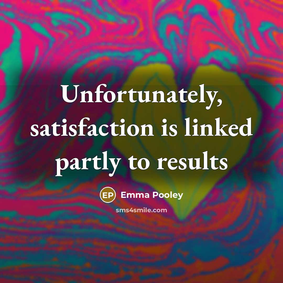 “Unfortunately, satisfaction is linked partly to results…” quote by Emma Pooley