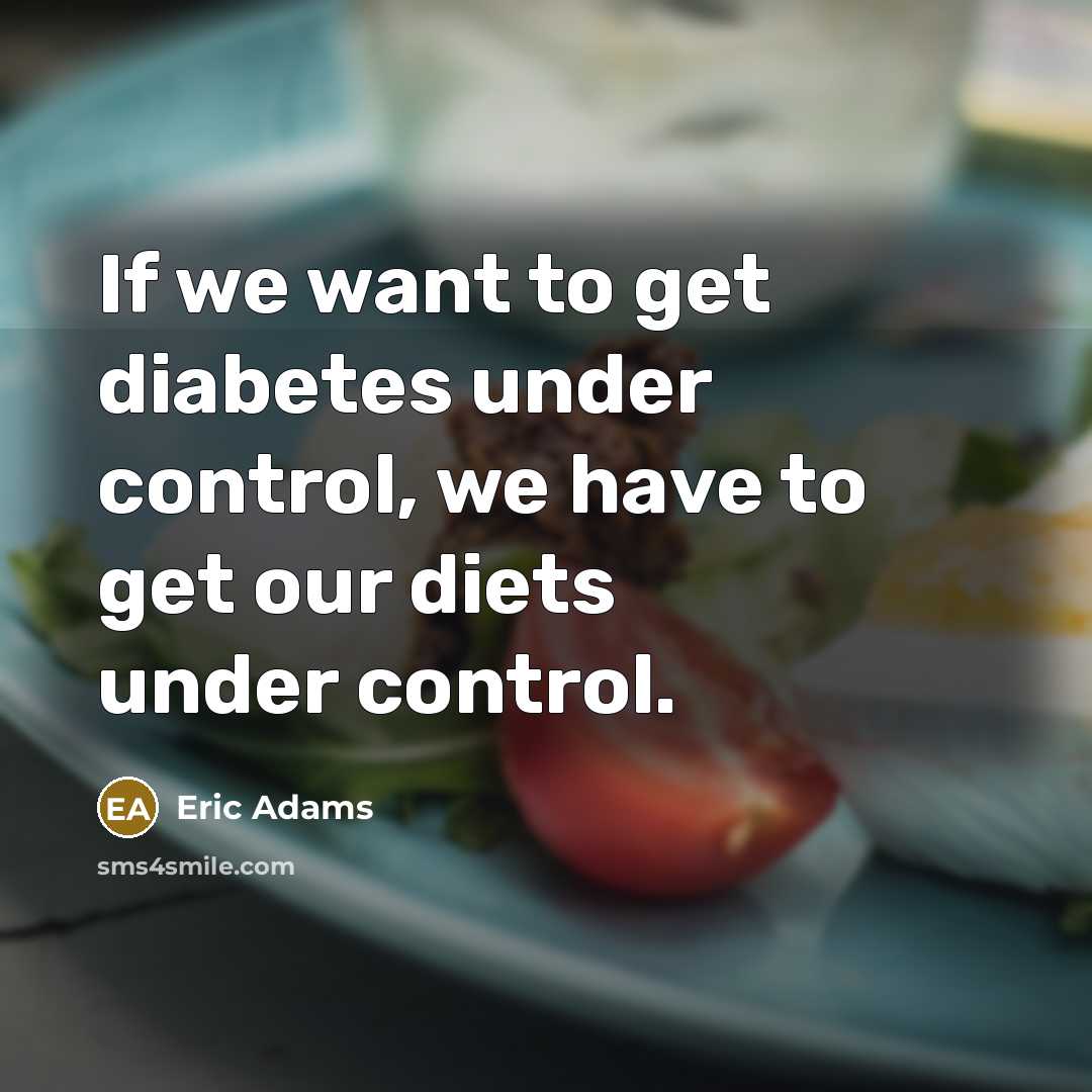 “If we want to get diabetes under control, we have…” quote by Eric Adams