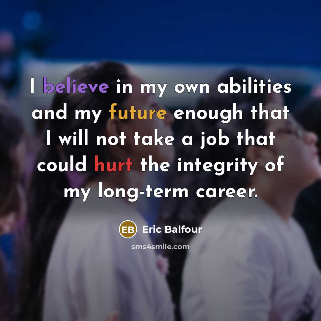“I believe in my own abilities and my future enough…” quote by Eric Balfour