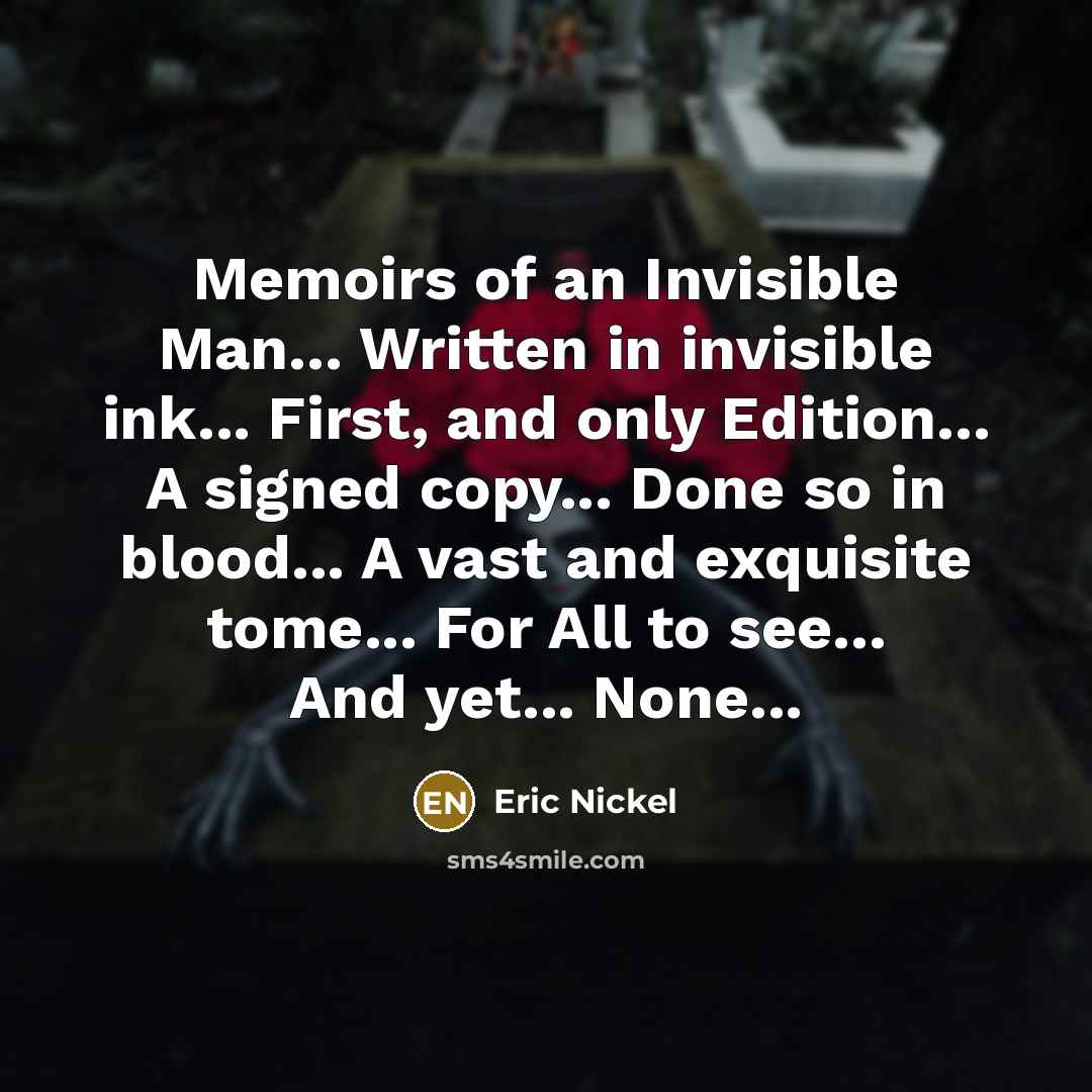 “Memoirs of an Invisible Man... Written in invisible ink... First,…” quote by Eric Nickel