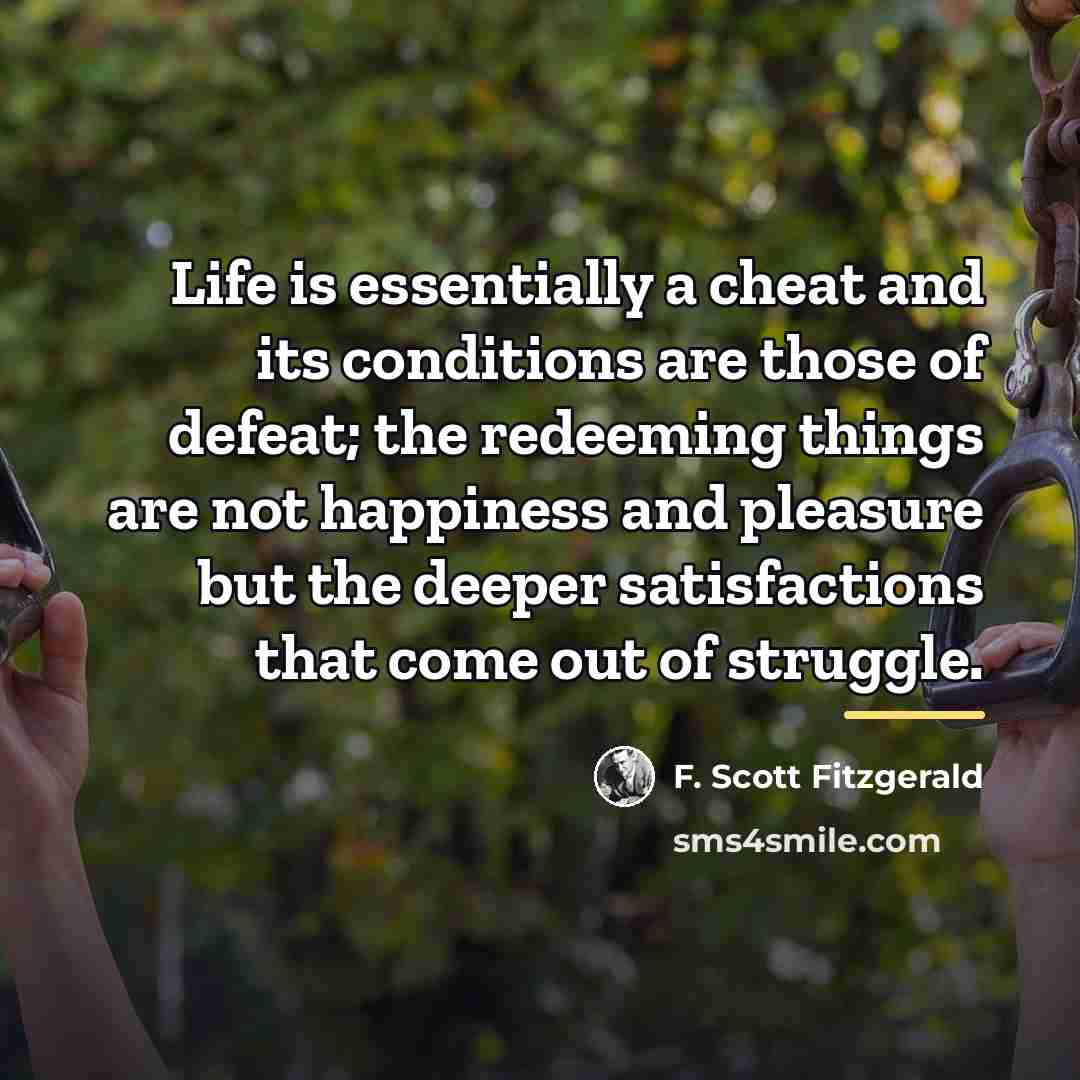 “Life is essentially a cheat and its conditions are those…” quote by F. Scott Fitzgerald
