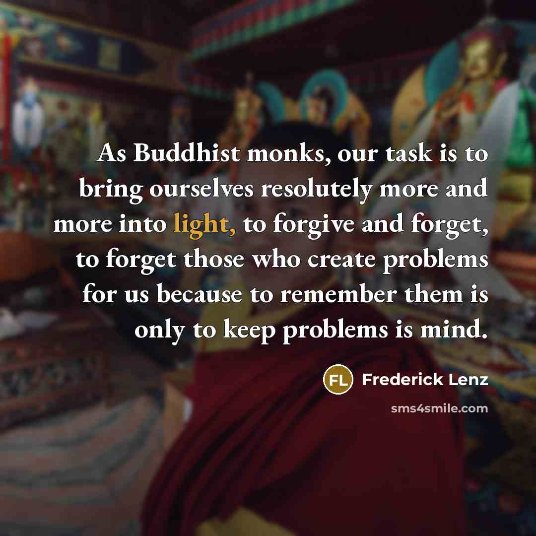 “As Buddhist monks, our task is to bring ourselves resolutely…” quote by Frederick Lenz