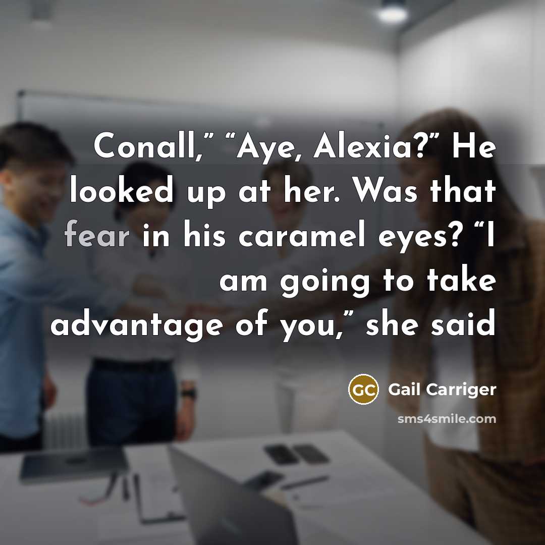 “Conall,” “Aye, Alexia?” He looked up at her. Was that…” quote by Gail Carriger