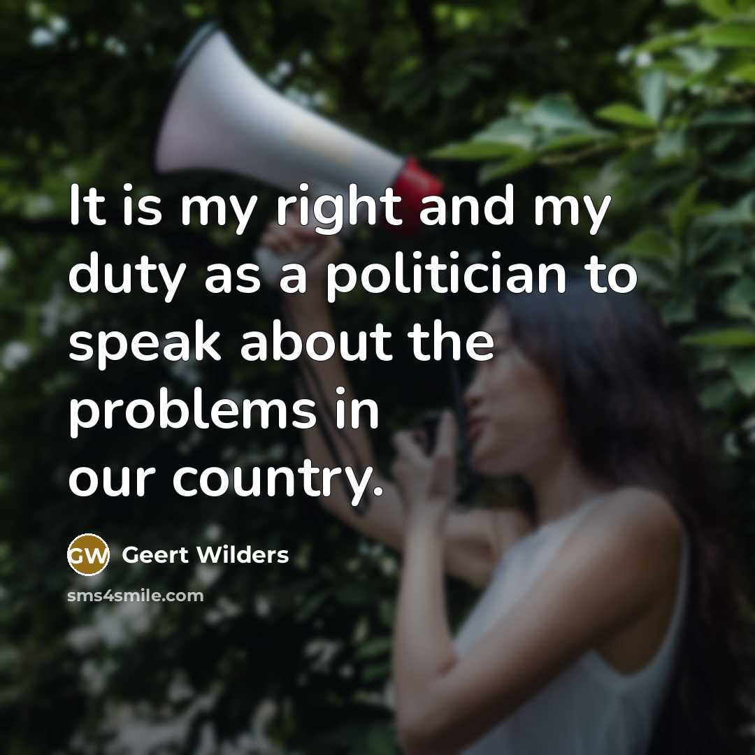 “It is my right and my duty as a politician…” quote by Geert Wilders