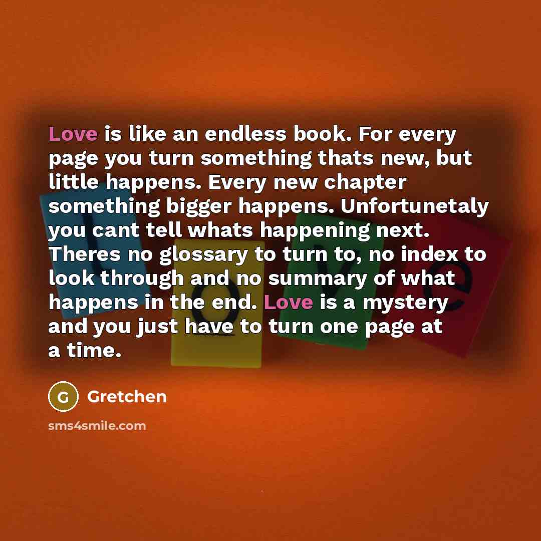 “Love is like an endless book. For every page you…” quote by Gretchen