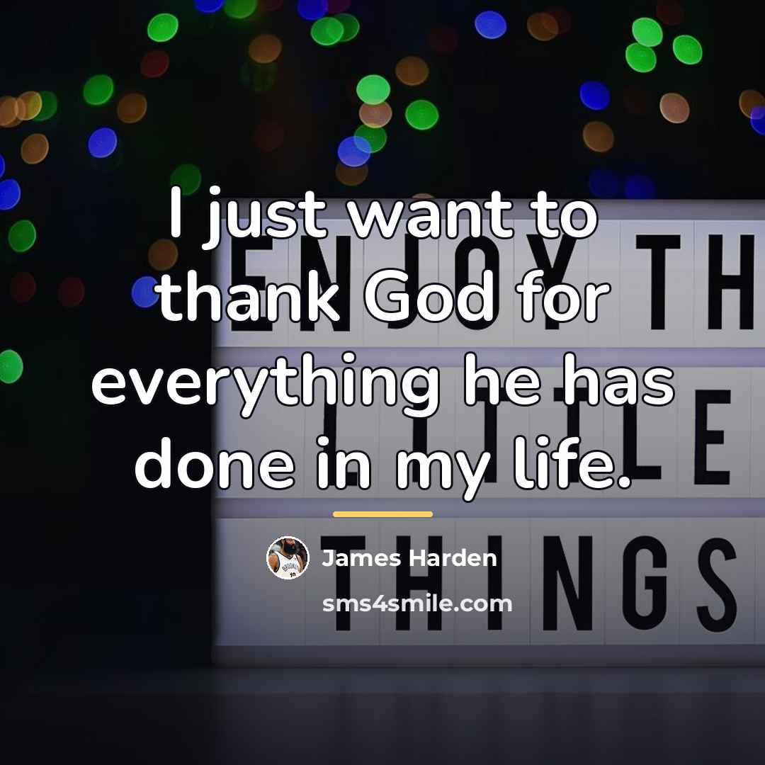 “I just want to thank God for everything he has…” quote by James Harden