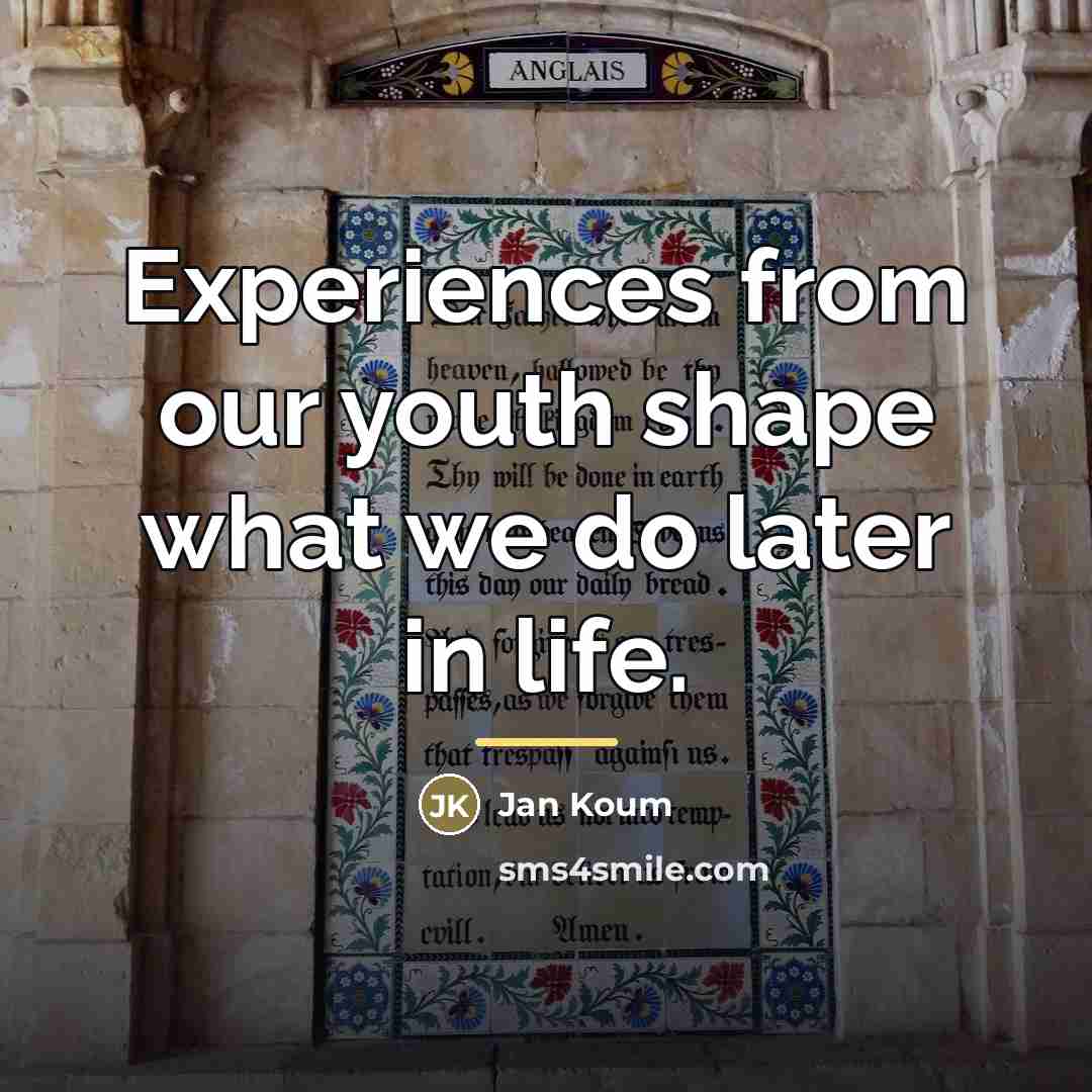 “Experiences from our youth shape what we do later in…” quote by Jan Koum
