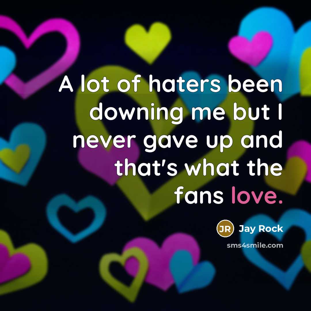 “A lot of haters been downing me but I never…” quote by Jay Rock