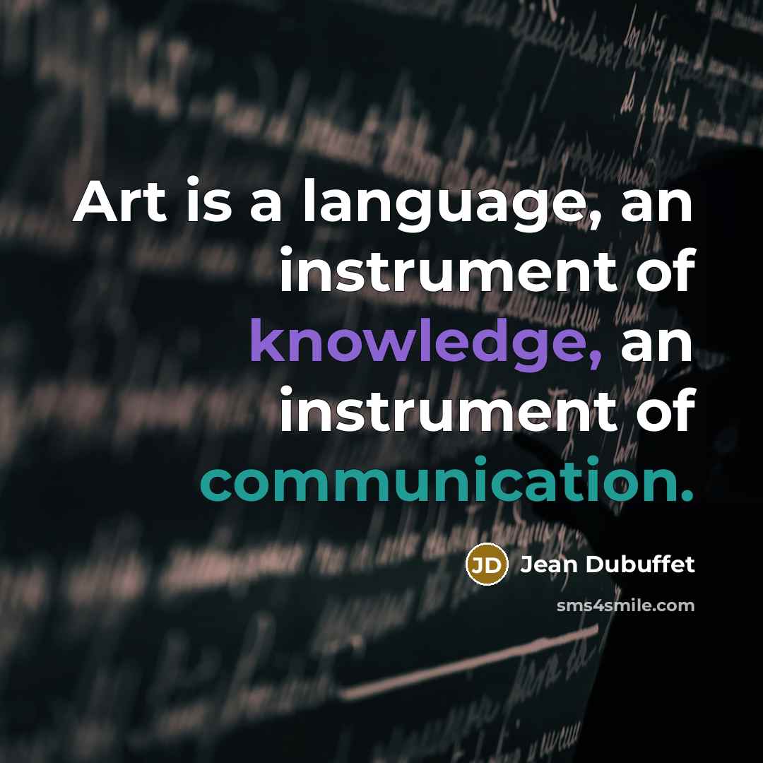 “Art is a language, an instrument of knowledge, an instrument…” quote by Jean Dubuffet