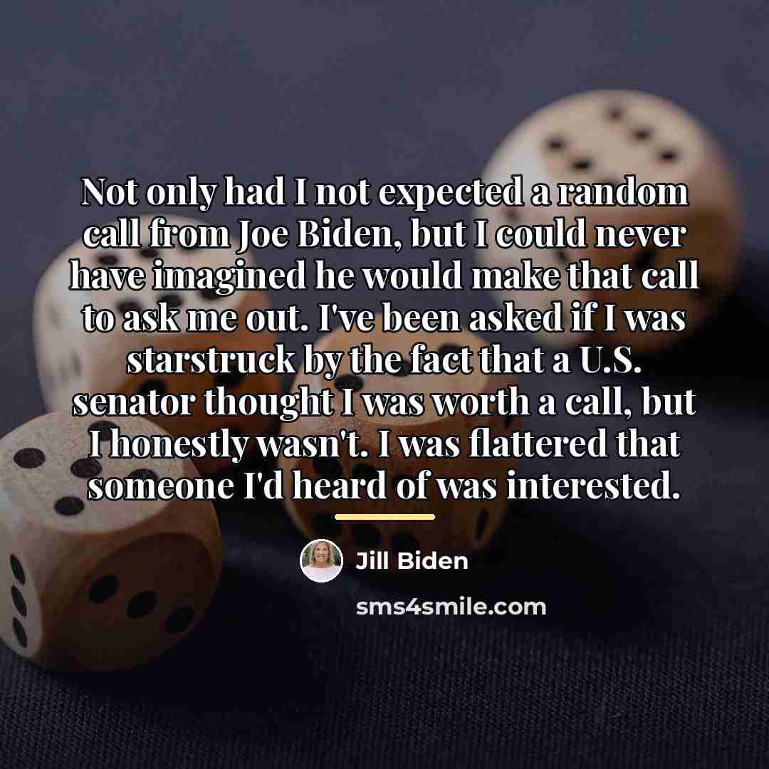 “Not only had I not expected a random call from…” quote by Jill Biden