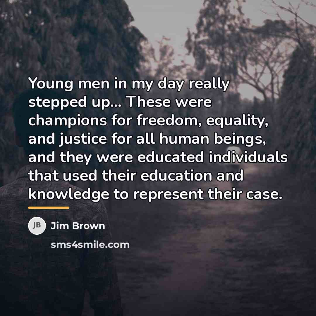 “Young men in my day really stepped up... These were…” quote by Jim Brown