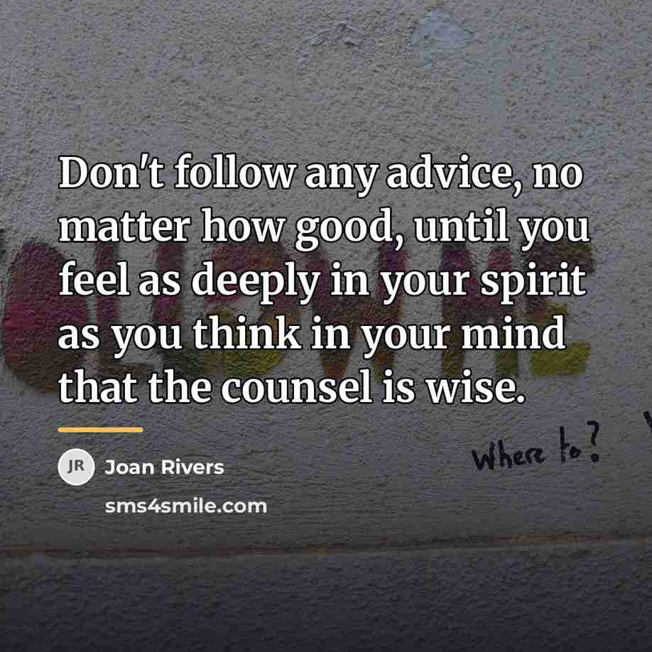 “Don't follow any advice, no matter how good, until you…” quote by Joan Rivers