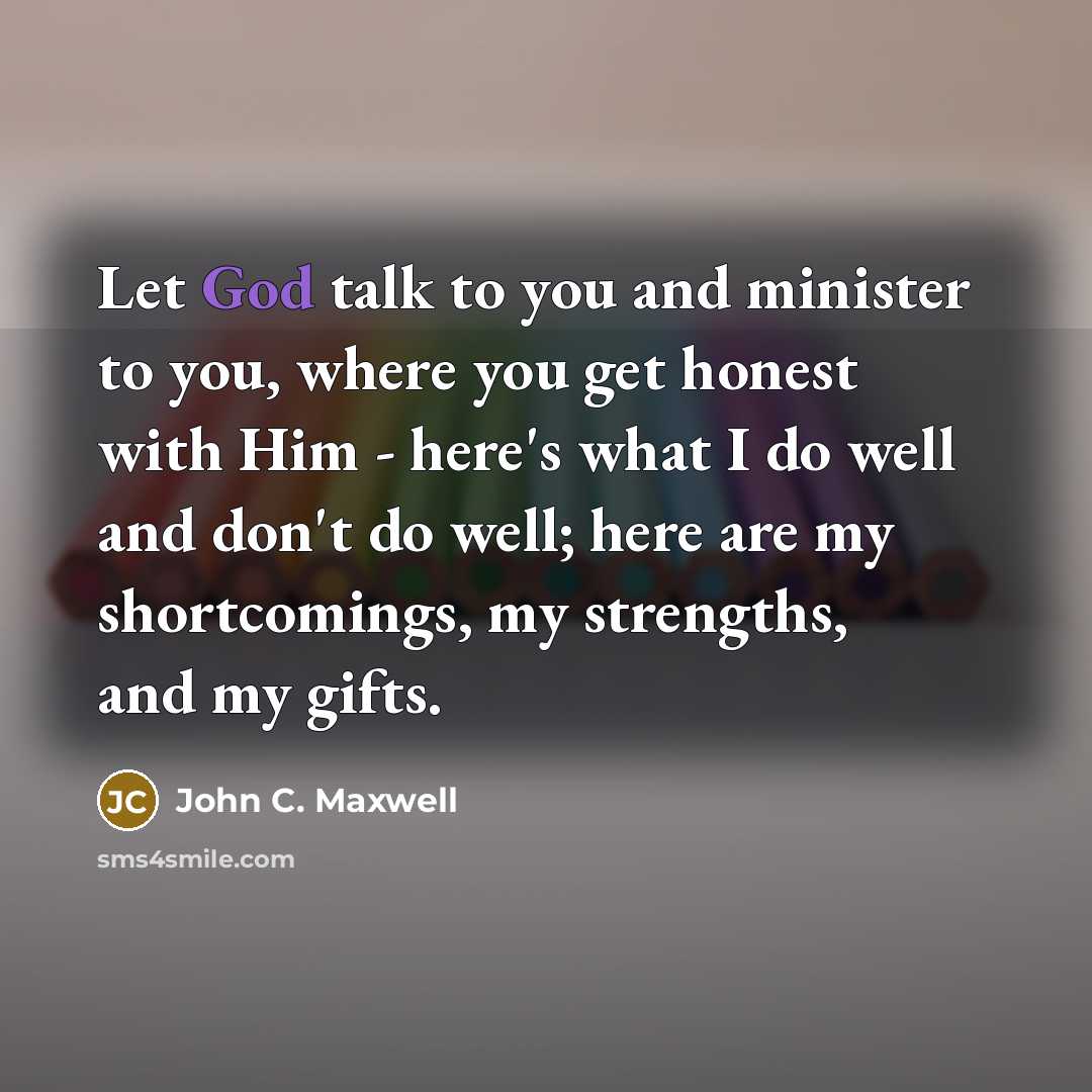“Let God talk to you and minister to you, where…” quote by John C. Maxwell