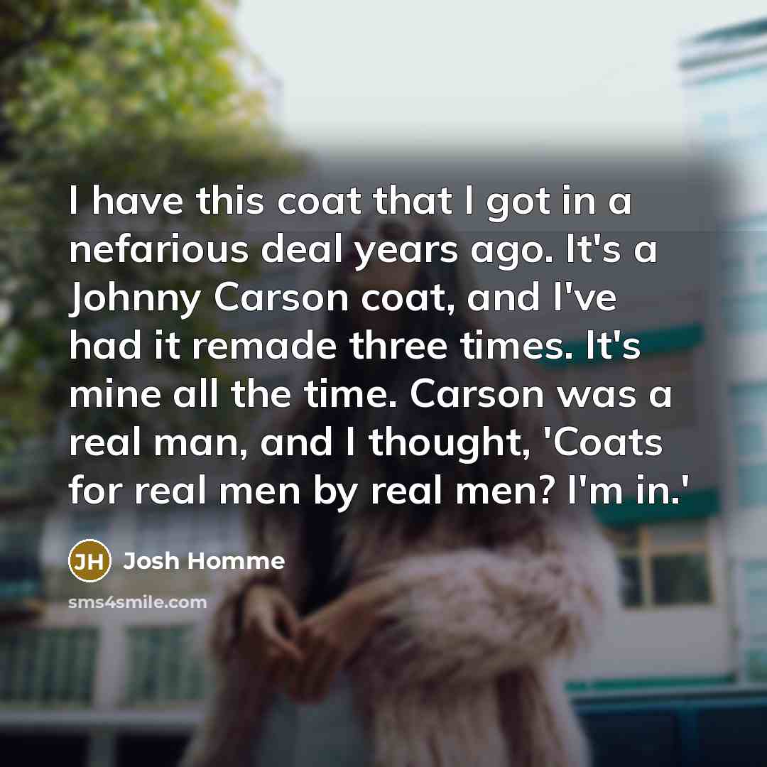 “I have this coat that I got in a nefarious…” quote by Josh Homme