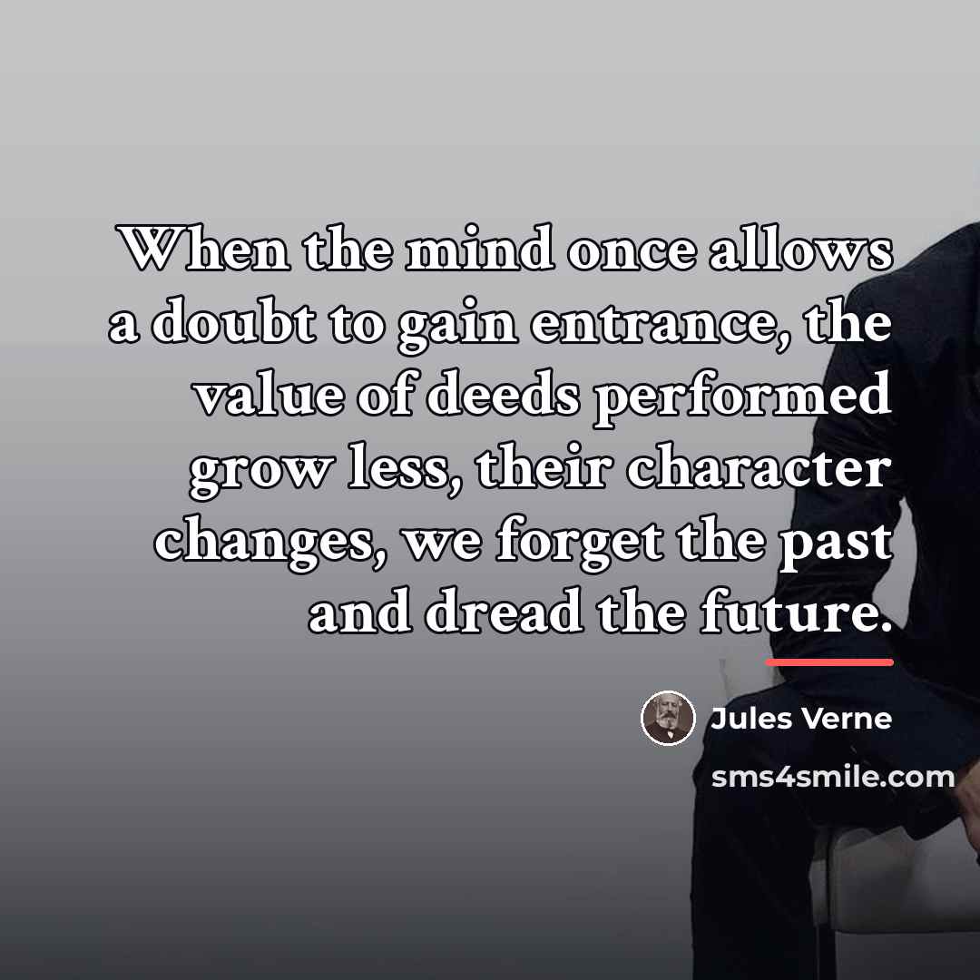 “When the mind once allows a doubt to gain entrance,…” quote by Jules Verne