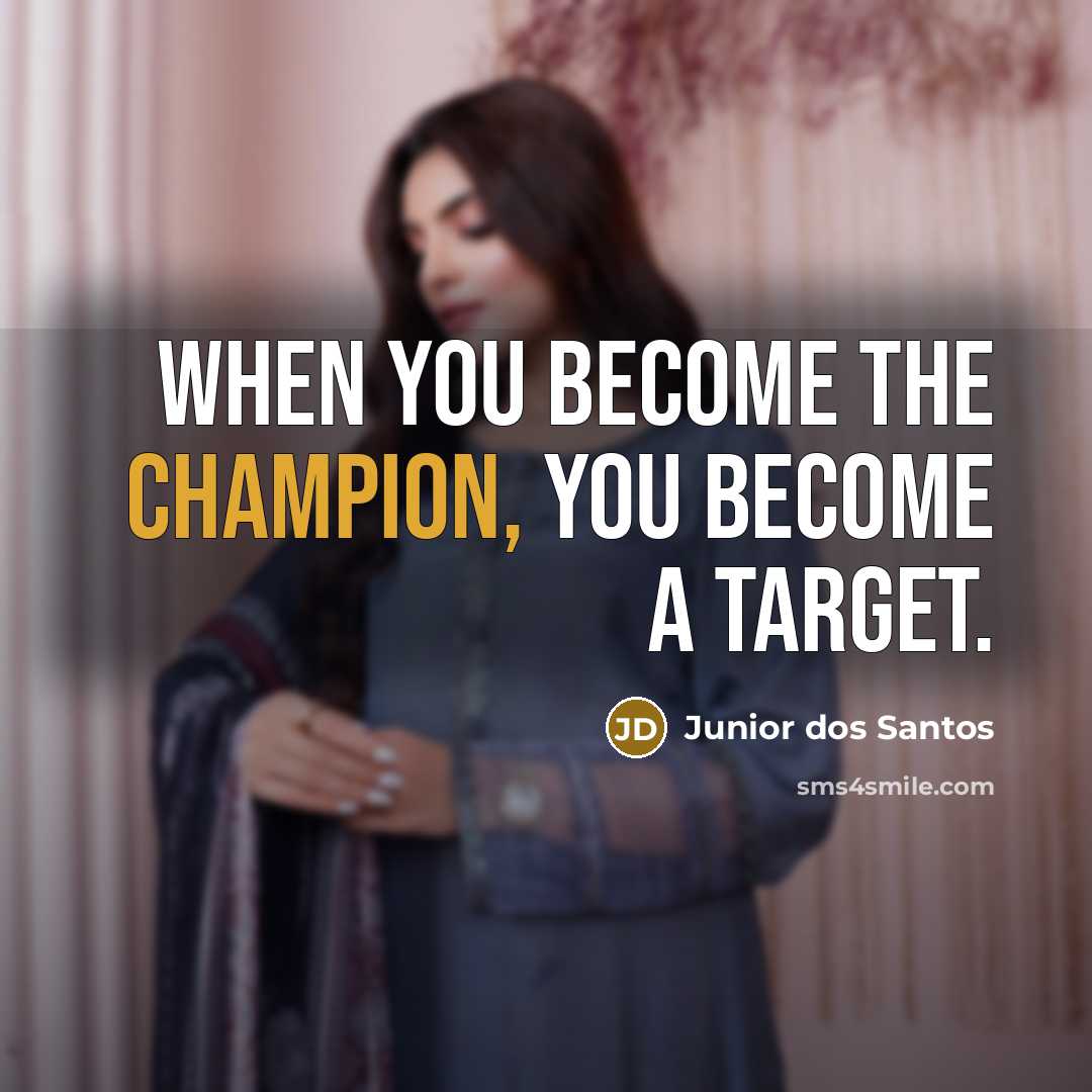 “When you become the champion, you become a target.…” quote by Junior dos Santos