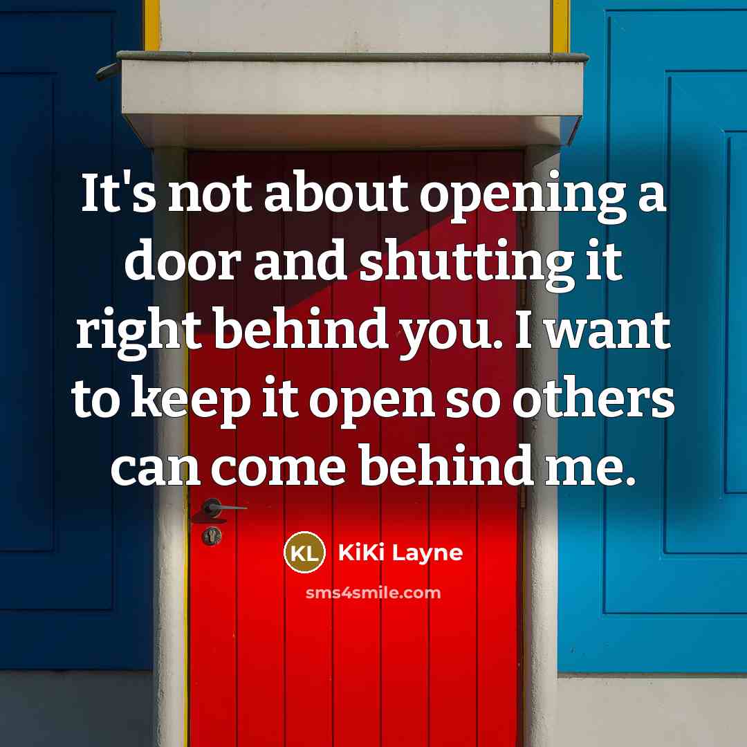 “It's not about opening a door and shutting it right…” quote by KiKi Layne