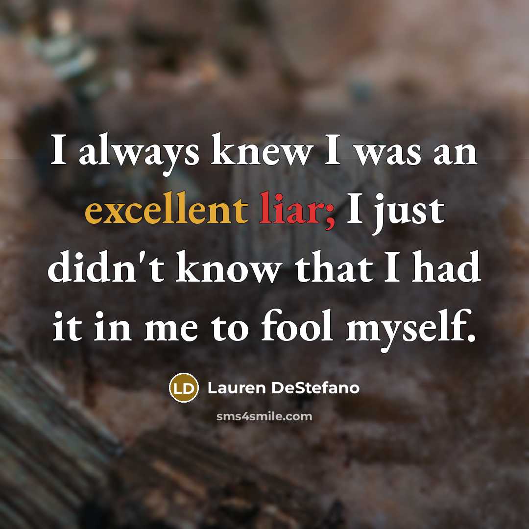 “I always knew I was an excellent liar; I just…” quote by Lauren DeStefano