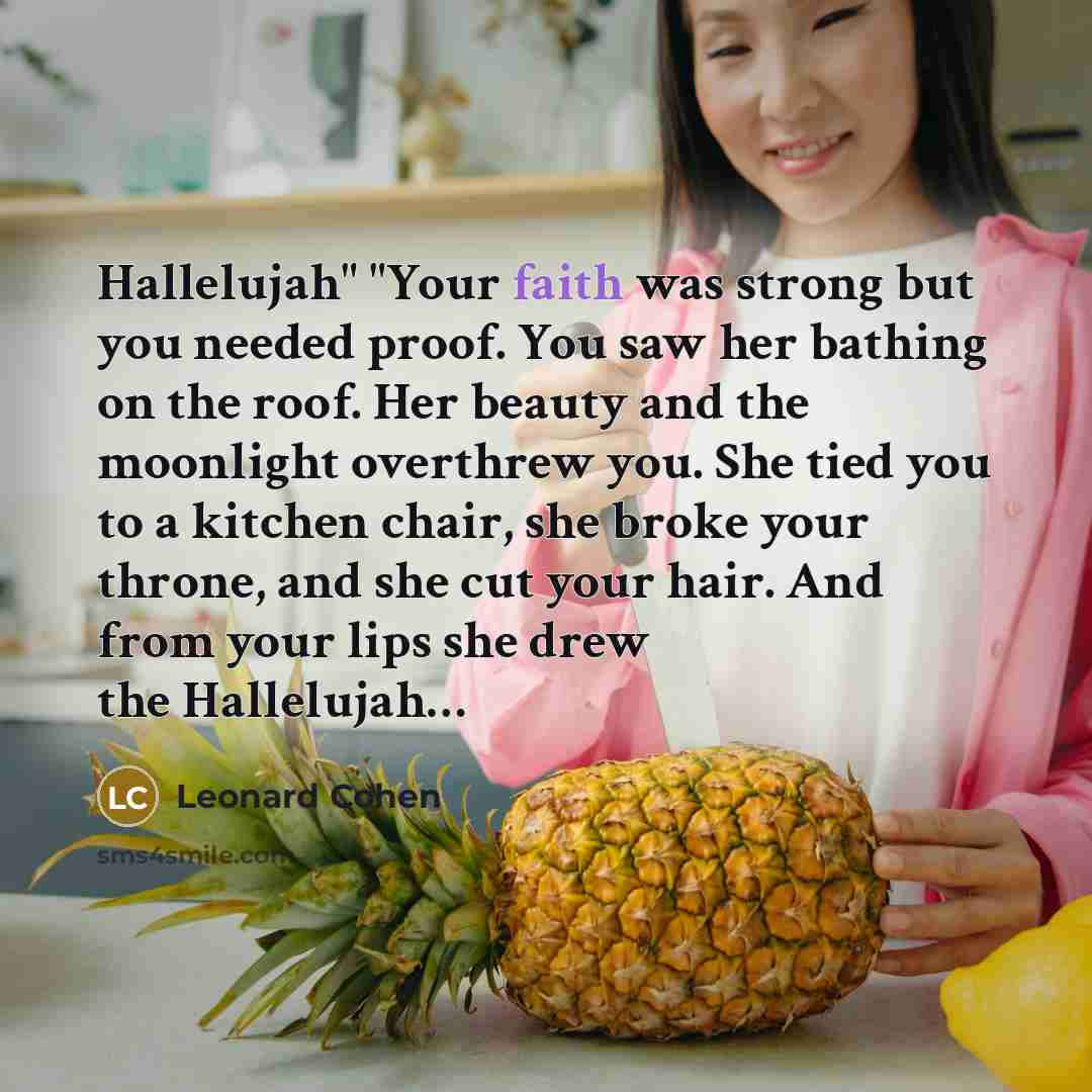 “Hallelujah" "Your faith was strong but you needed proof. You…” quote by Leonard Cohen