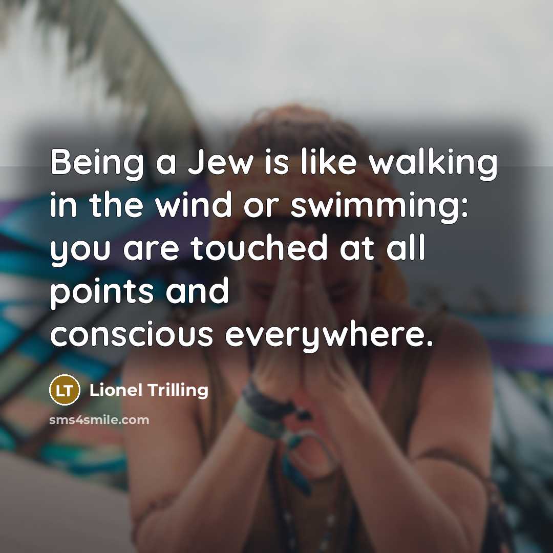 “Being a Jew is like walking in the wind or…” quote by Lionel Trilling
