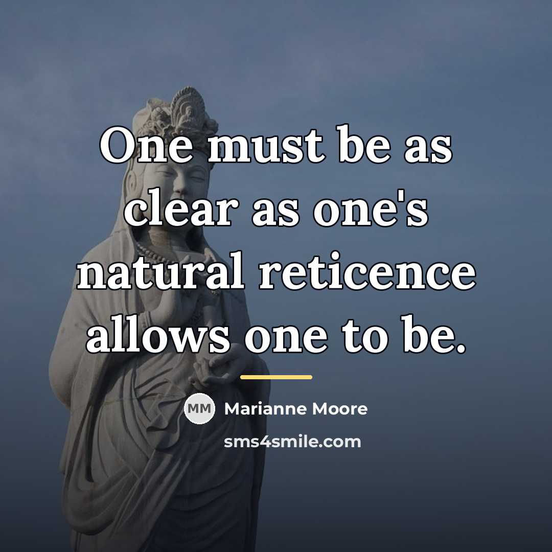 “One must be as clear as one's natural reticence allows…” quote by Marianne Moore