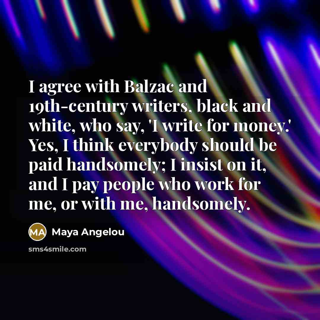 “I agree with Balzac and 19th-century writers, black and white,…” quote by Maya Angelou