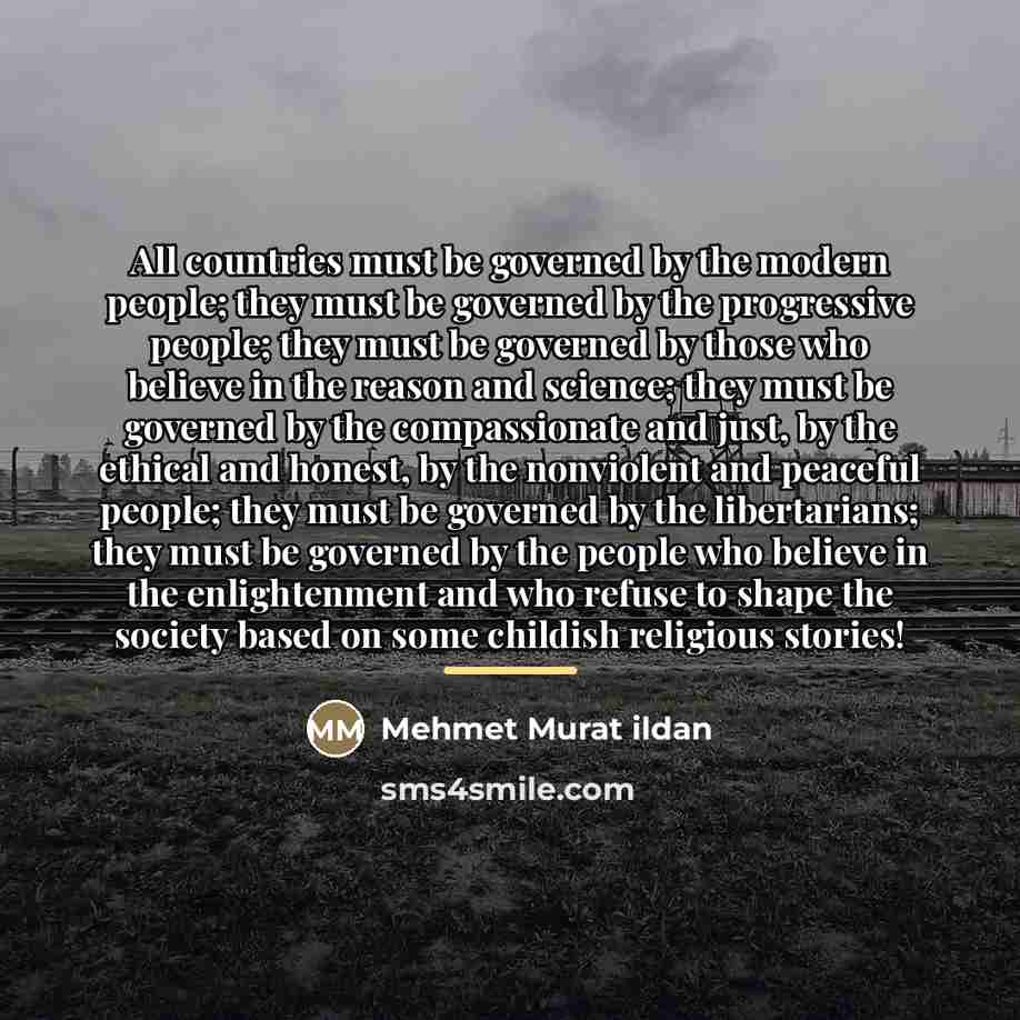 “All countries must be governed by the modern people; they…” quote by Mehmet Murat Ildan