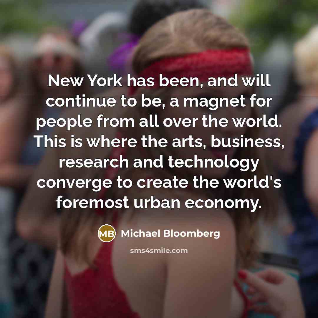 “New York has been, and will continue to be, a…” quote by Michael Bloomberg