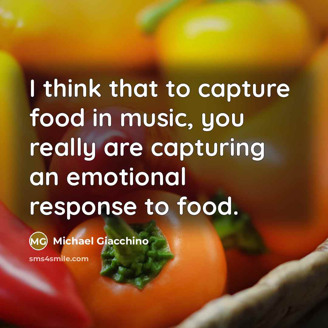 “I think that to capture food in music, you really…” quote by Michael Giacchino