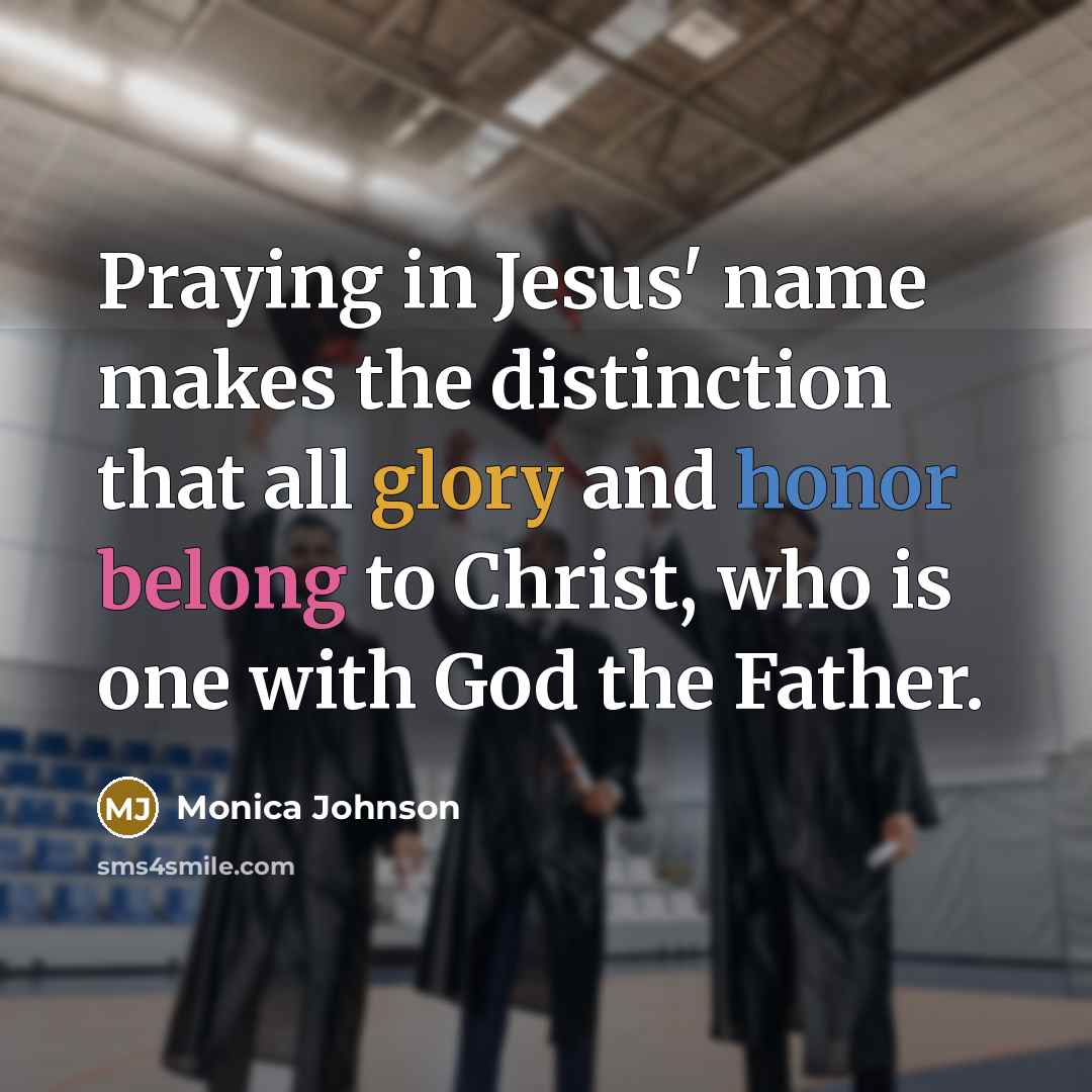 “Praying in Jesus' name makes the distinction that all glory…” quote by Monica Johnson
