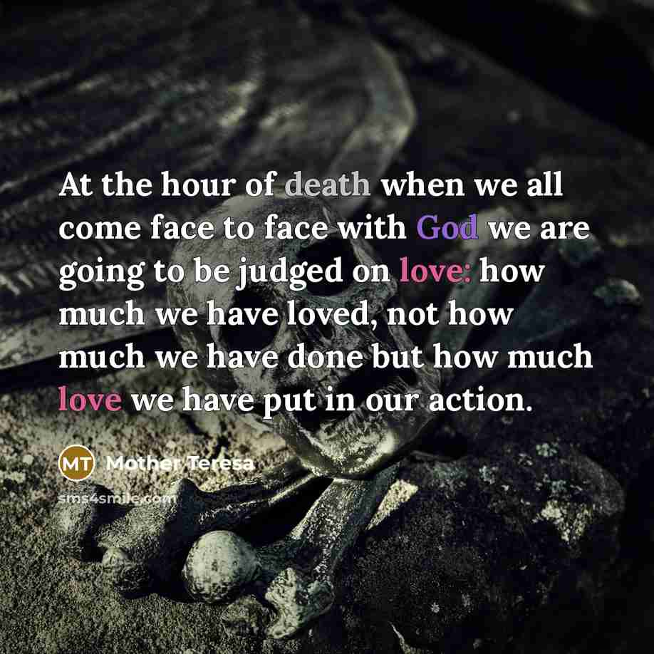 “At the hour of death when we all come face…” quote by Mother Teresa