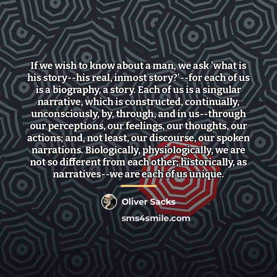 “If we wish to know about a man, we ask…” quote by Oliver Sacks