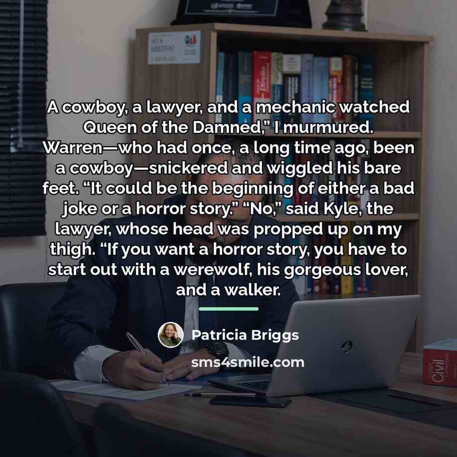 “A cowboy, a lawyer, and a mechanic watched Queen of…” quote by Patricia Briggs