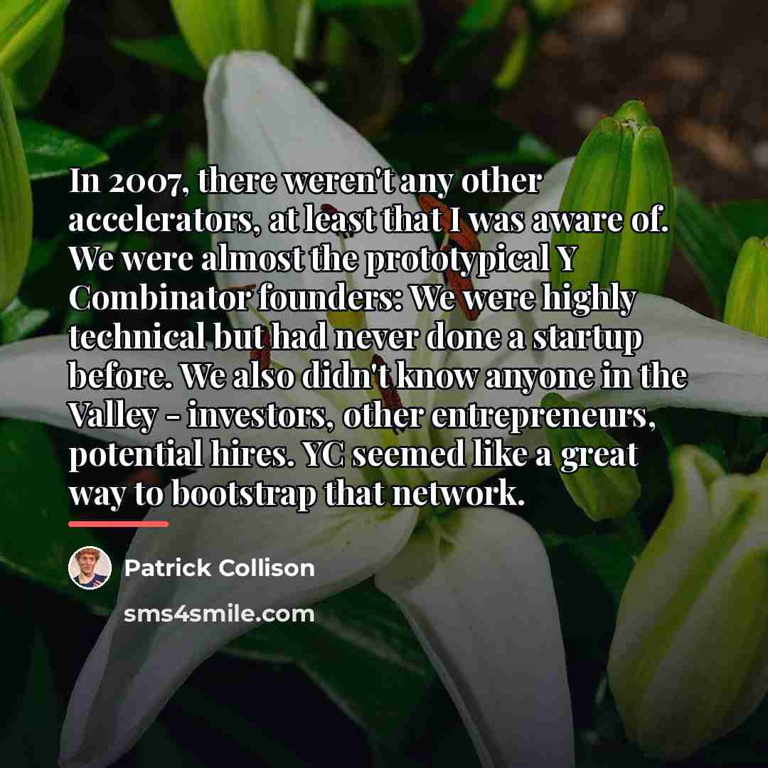 “In 2007, there weren't any other accelerators, at least that…” quote by Patrick Collison