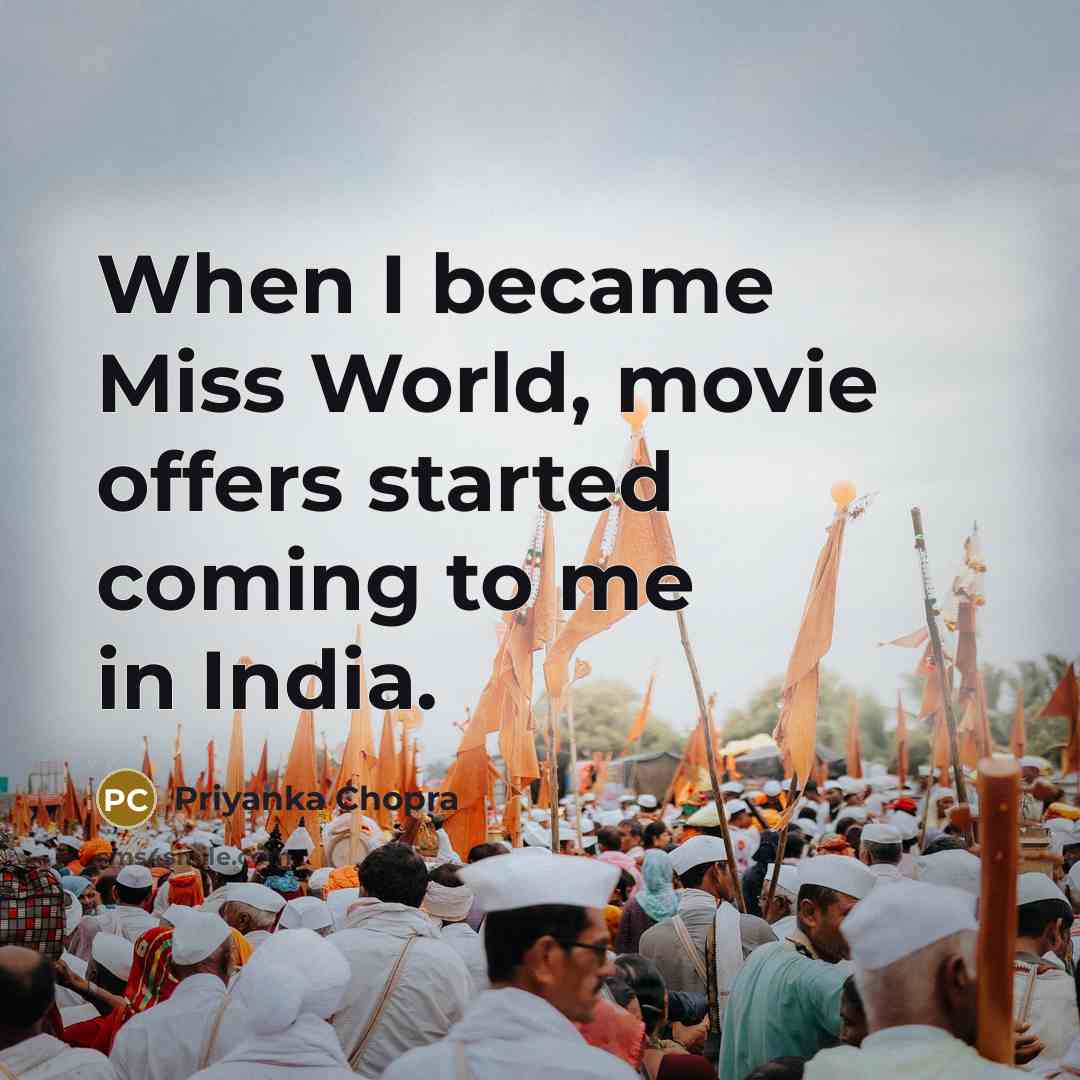 “When I became Miss World, movie offers started coming to…” quote by Priyanka Chopra