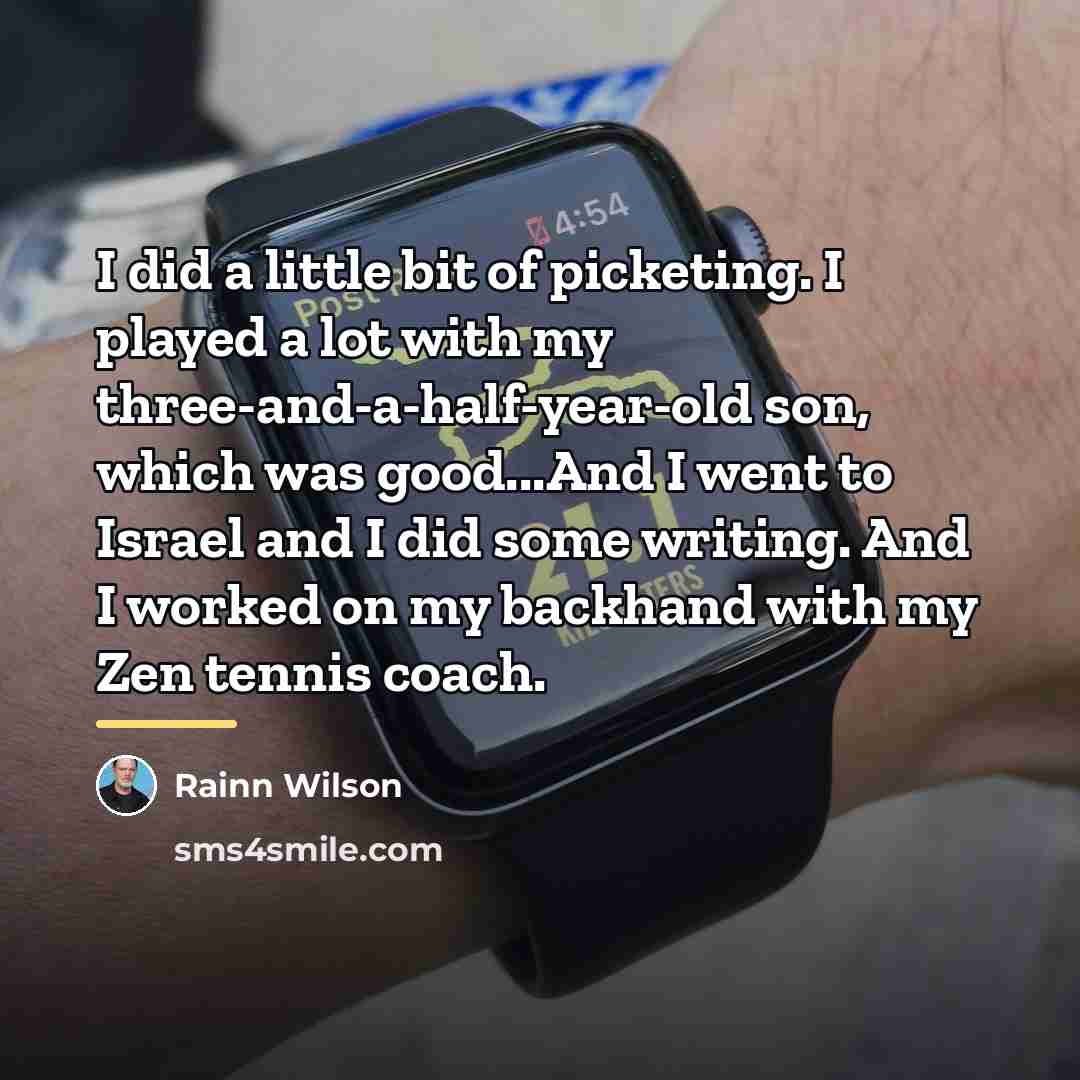 “I did a little bit of picketing. I played a…” quote by Rainn Wilson